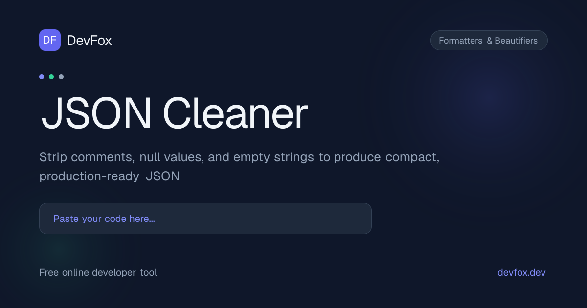 JSON Cleaner | Remove Nulls, Comments, Empty Fields - DevFox