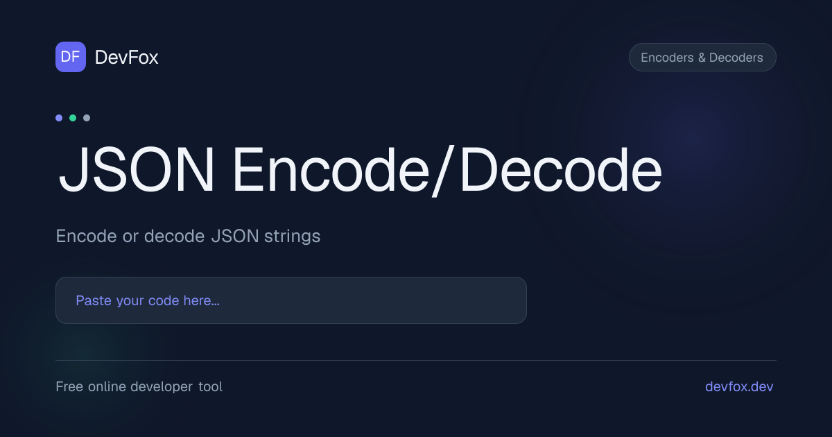 JSON Encode/Decode | Encode & Decode JSON Online - DevFox