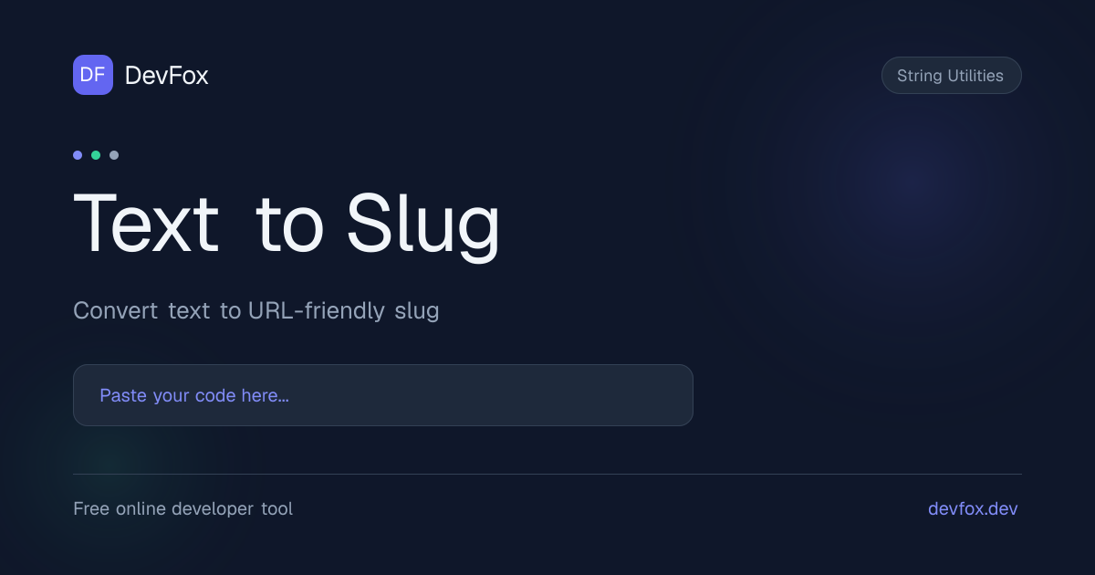 Text to Slug | Convert Text to Slug Online - DevFox